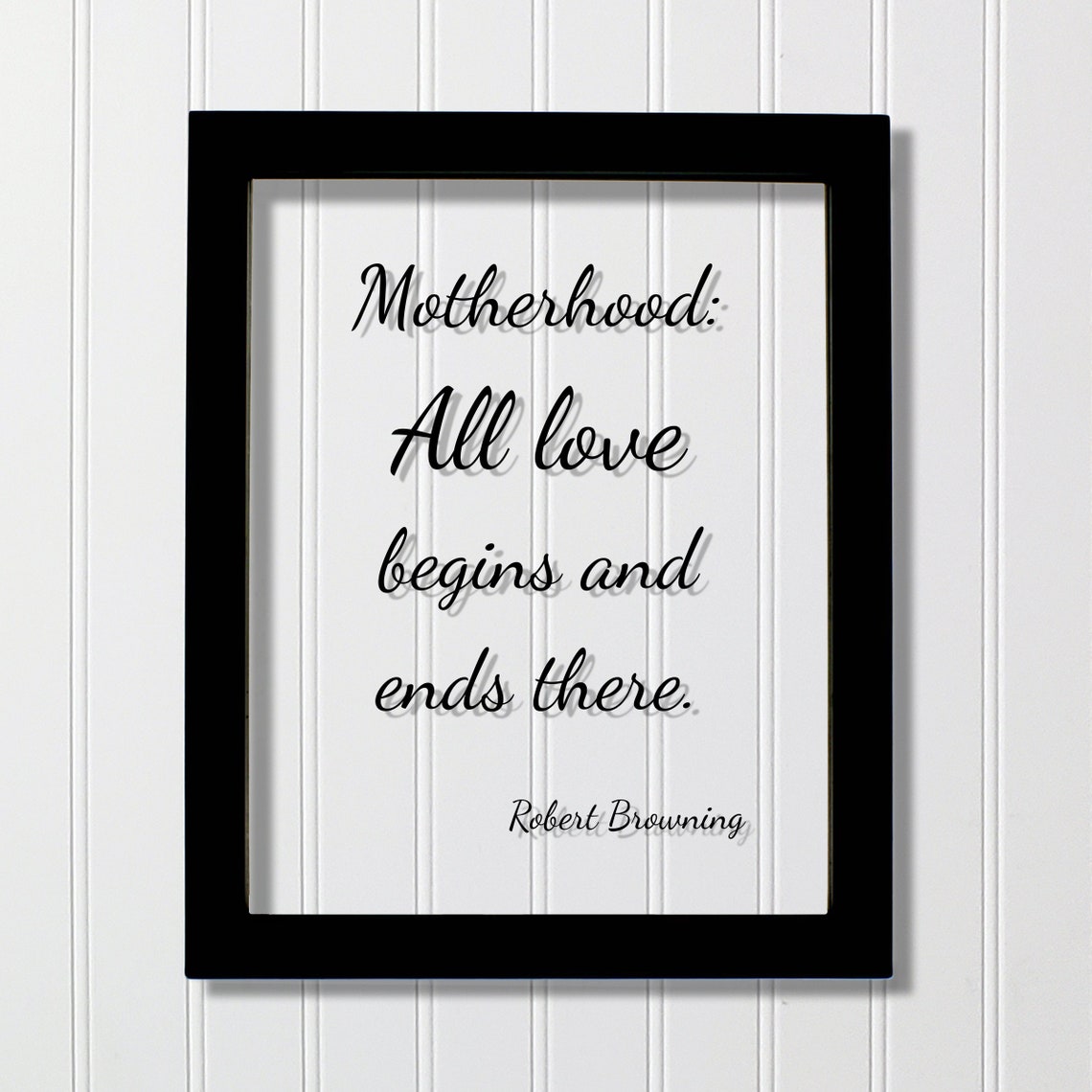 Robert Browning Motherhood All Love Begins and Ends There Poster