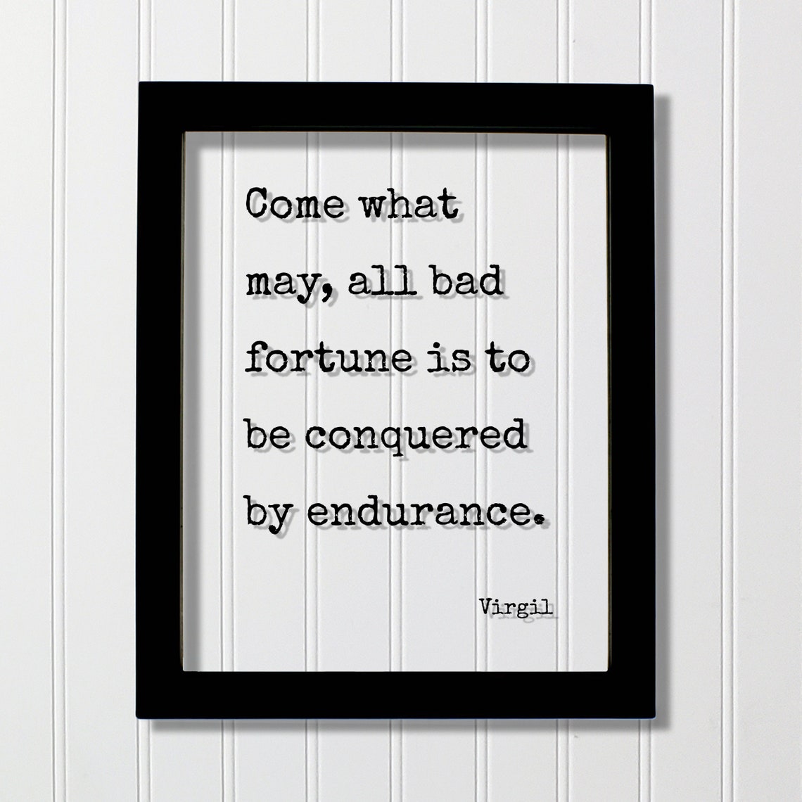 Virgil Come What May Bad Fortune Conquered By Endurance Quote Poster