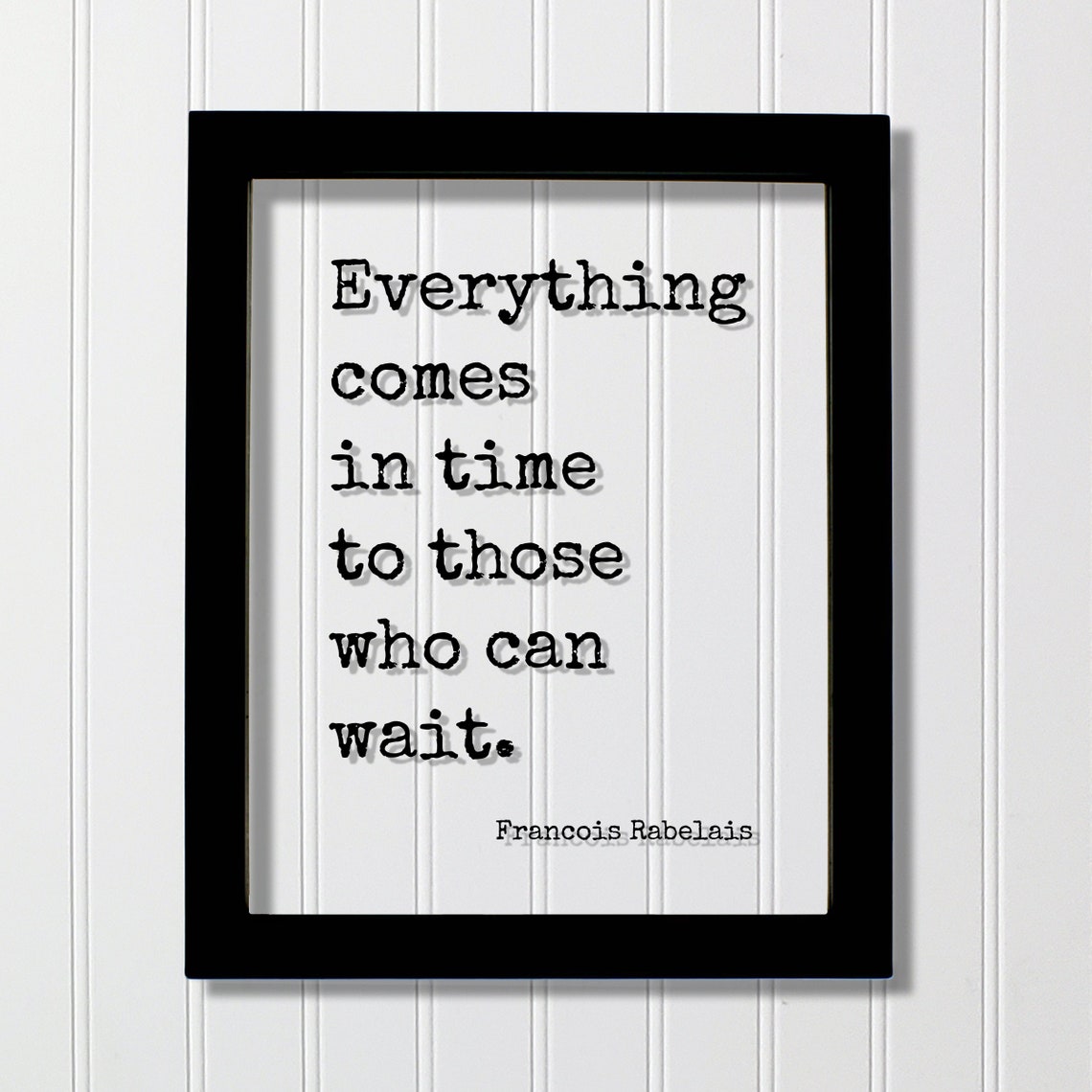 Francois Rabelais Patience Quote Everything Comes in Time Poster