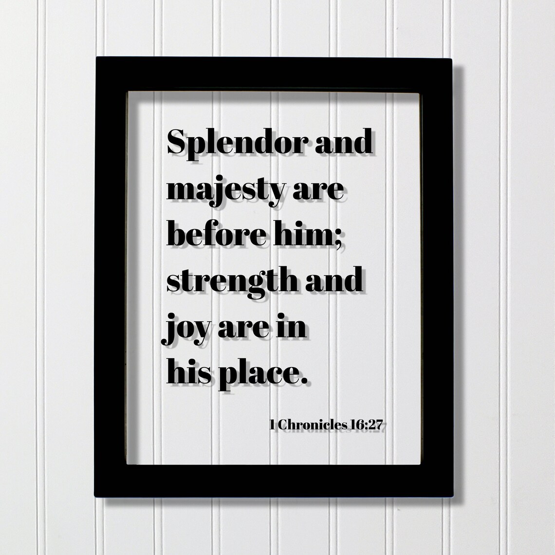 1 Chronicles 1627 Splendor And Majesty Are Before Him Strength Joy In His Place Floating Scripture Frame Bible Verse Christian