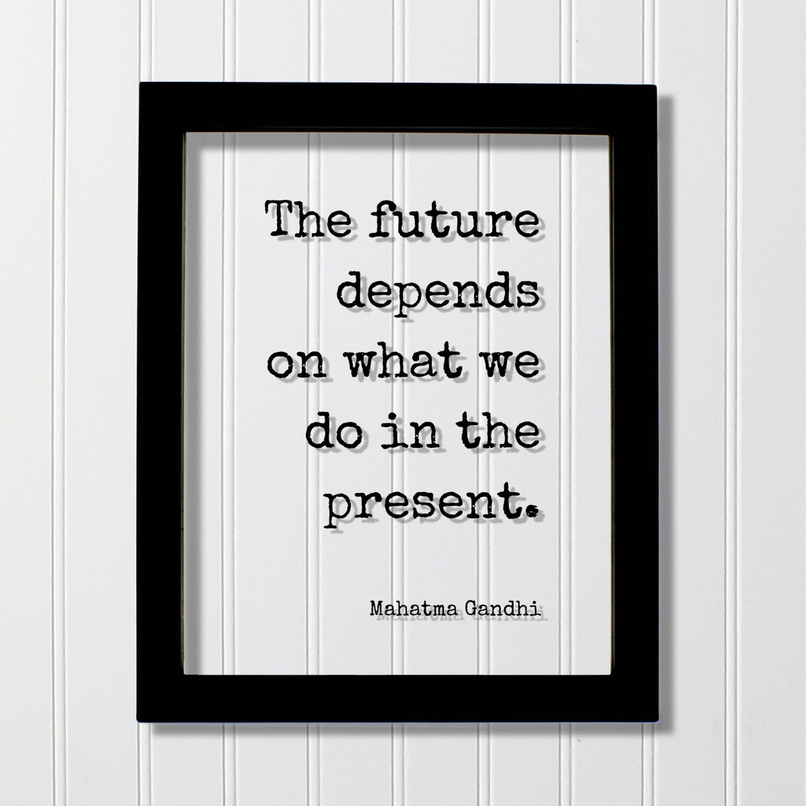 Mahatma Gandhi The Future Depends on the Present Quote Poster