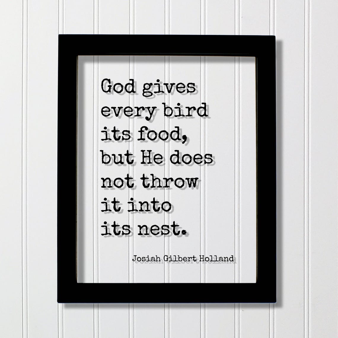 Josiah Gilbert Holland God Gives Every Bird Its Food Quote Poster
