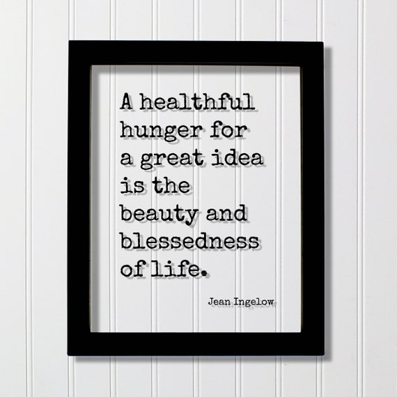 Jean Ingelow Floating Quote A Healthful Hunger For Great Idea Is The Beauty And Blessedness Of Life Goals Goal Setting Hustle Grind