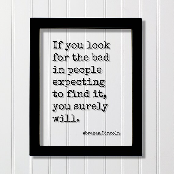 Abraham Lincoln Look For The Good In People Floating Quote Poster