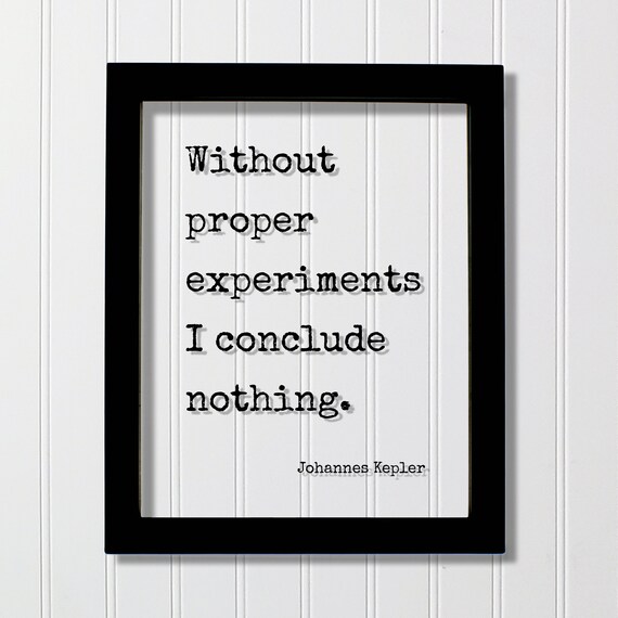 Johannes Kepler Experiments Conclude Nothing Science Quote Wall Art