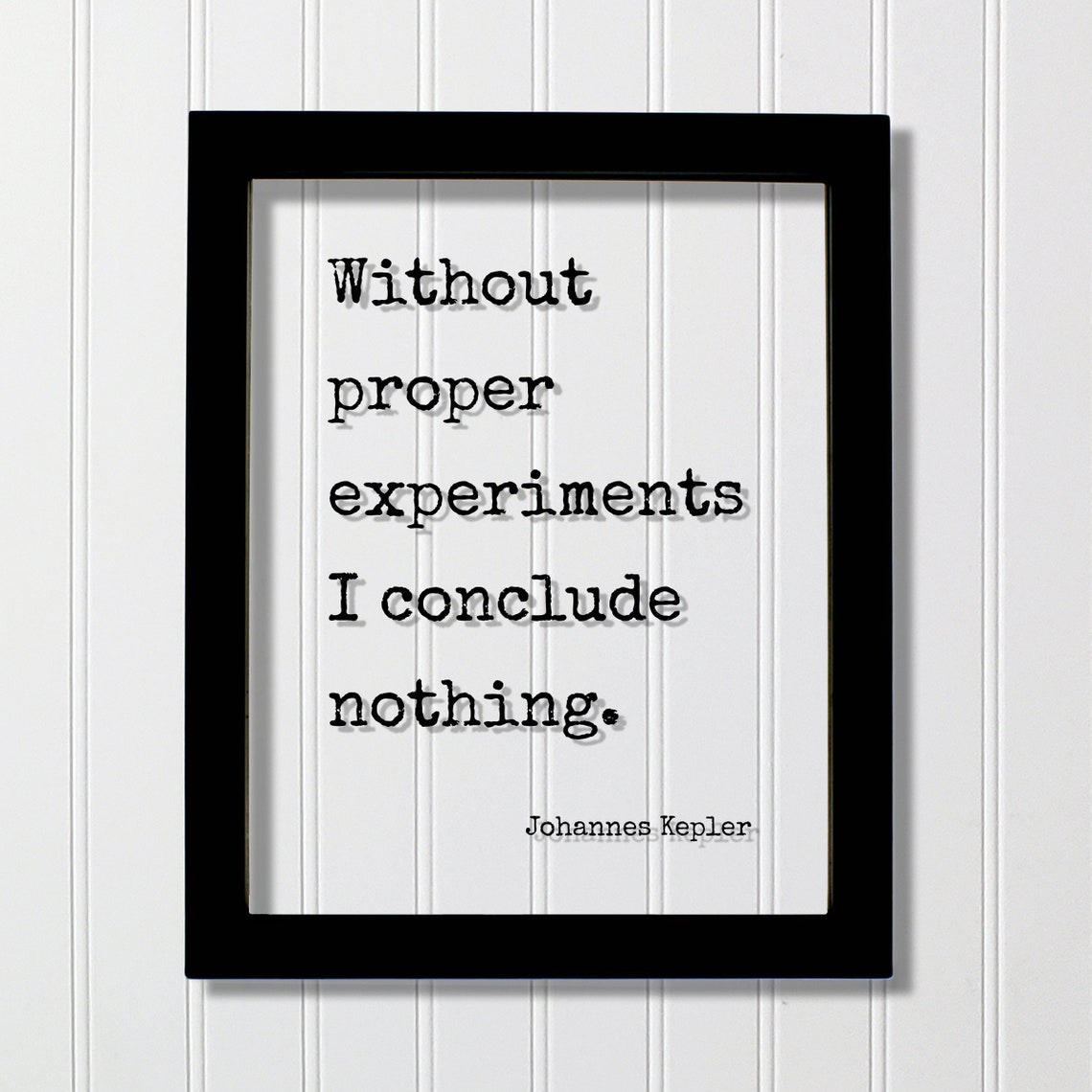 Johannes Kepler Experiments Conclude Nothing Science Quote Wall Art