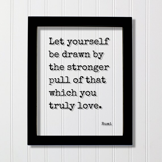 Rumi Stronger Pull Of That Which You Truly Love Floating Quote Art Poster