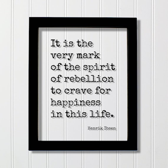 Henrik Ibsen Spirit Of Rebellion Happiness Quote Floating Black Framed Poster