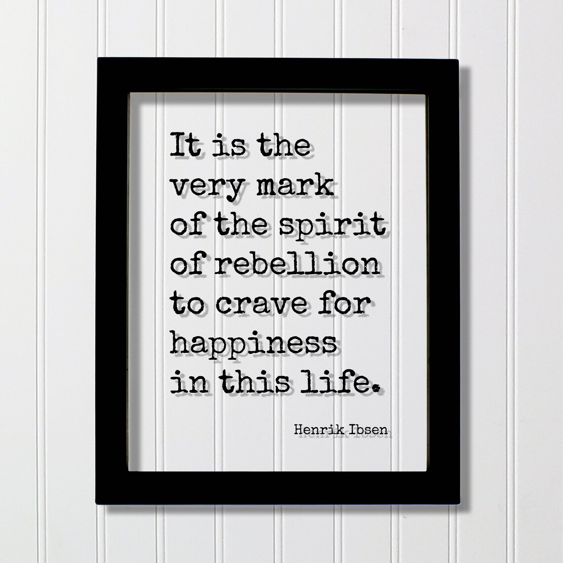 Henrik Ibsen Spirit Of Rebellion Happiness Quote Floating Black Framed Poster