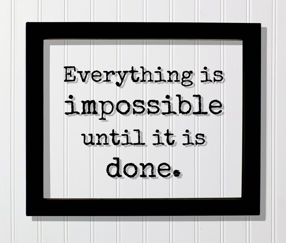 Everything Is Impossible Until It Is Done Motivational Quote Poster