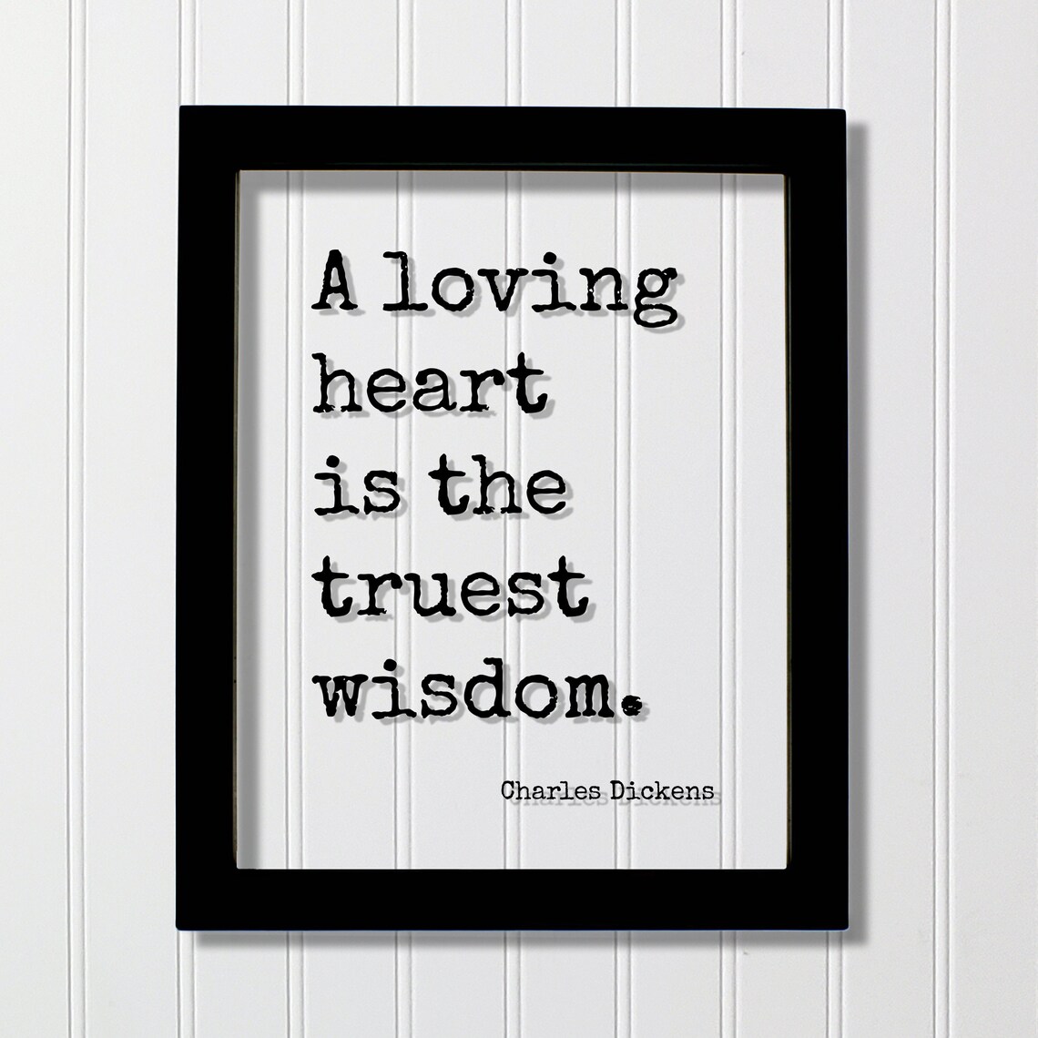 Charles Dickens Floating Quote A Loving Heart Is The Truest Wisdom Love Happy Happiness Charity Philanthropy Nonprofit Family Romantic