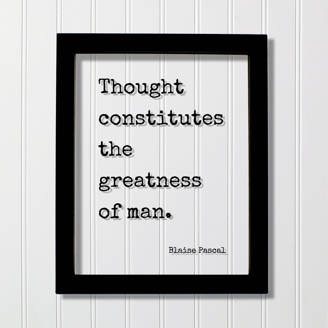 Blaise Pascal Thought Constitutes Greatness Quote Floating Sign Poster