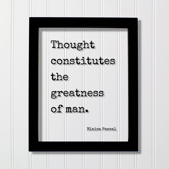Blaise Pascal Thought Constitutes Greatness Quote Floating Sign Poster