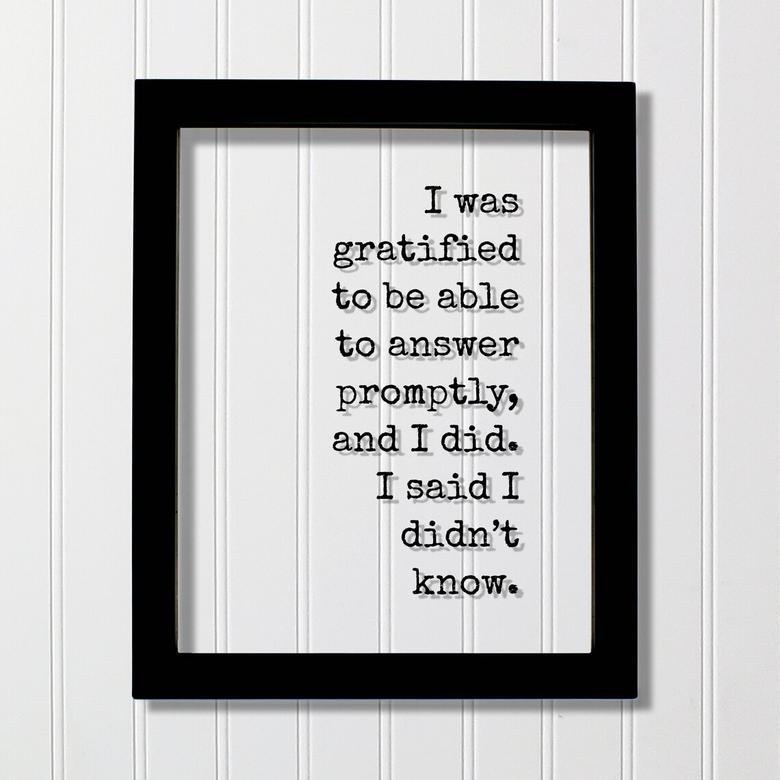 I Was Gratified To Be Able Answer Promptly Quote Print