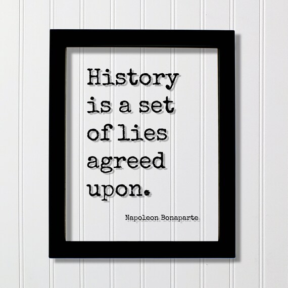 Napoleon Bonaparte History Is A Set Of Lies Agreed Upon Quote Poster
