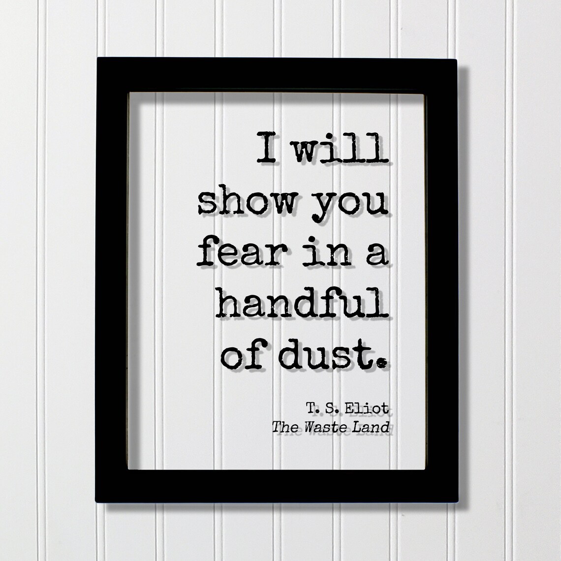 T S Eliot Fear In A Handful Of Dust The Waste Land Quote Poster