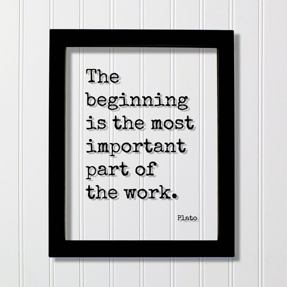 Plato The Beginning Is the Most Important Part of the Work Poster