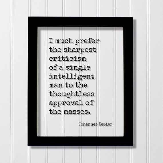Johannes Kepler Sharpest Criticism Inspirational Quote Poster