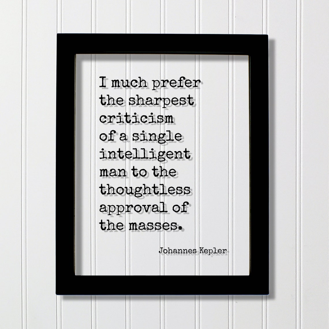 Johannes Kepler Sharpest Criticism Inspirational Quote Poster