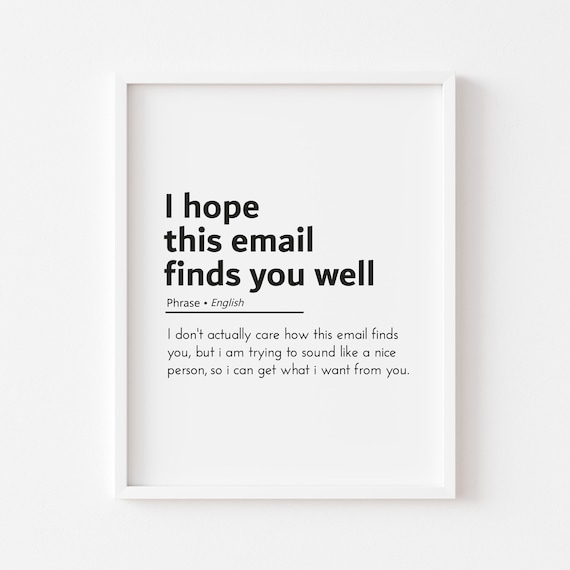 I Hope This Email Finds You Well Quote Poster