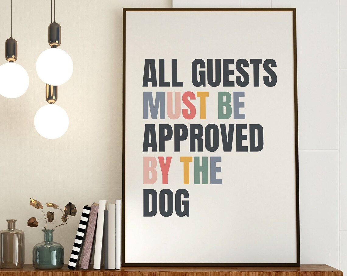 All Guests Must Be Approved By The Dog Wall Art Print