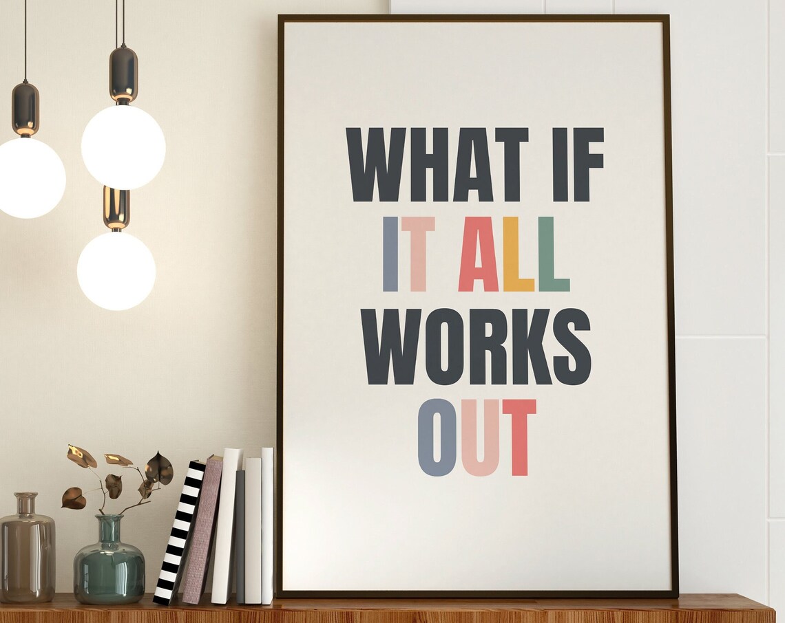 What If It All Works Out Motivational Poster