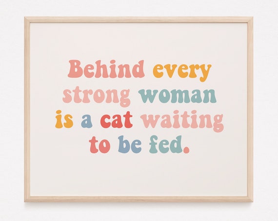 Behind Every Strong Woman Is A Cat Waiting To Be Fed Retro Pastel Wall Art Quote Poster Funny Mama Gift Mom