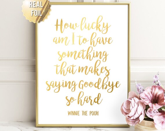 Winnie The Pooh Quote Best Friend Birthday Gift How Lucky I Am To Have Something That Makes Saying Goodbye So Hard Inspirational Quotes