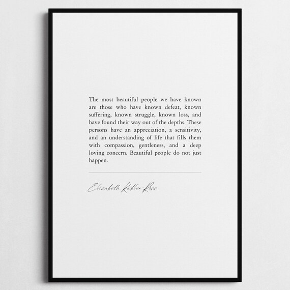 Elisabeth Kubler-Ross Beautiful People Quote Poster Compassion Gift