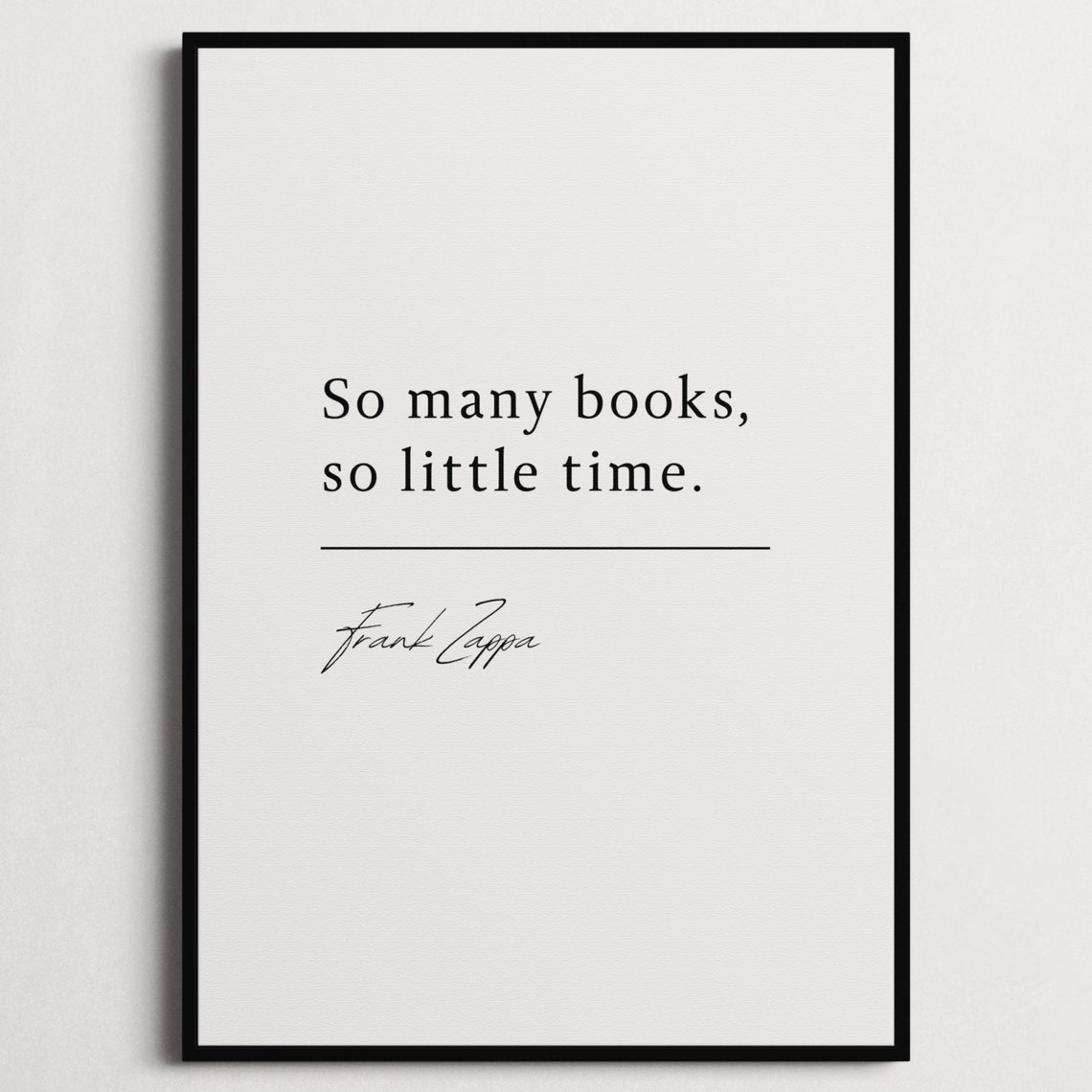 Frank Zappa So Many Books So Little Time Quote Poster Book Lover