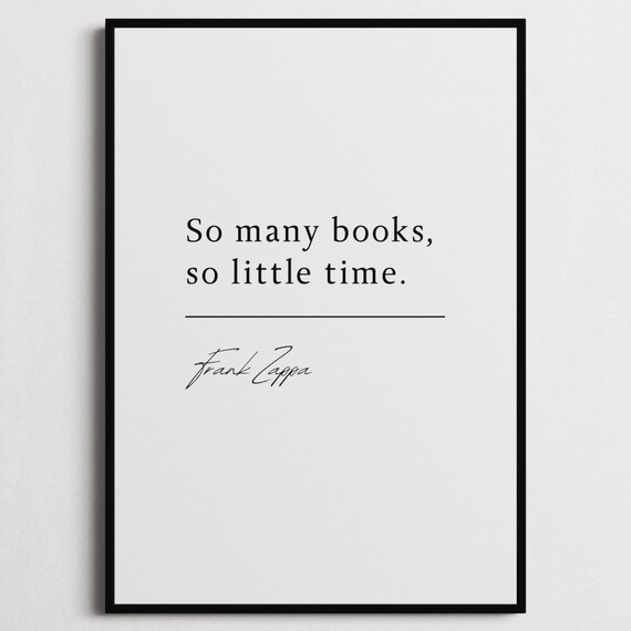 Frank Zappa So Many Books So Little Time Quote Poster Book Lover