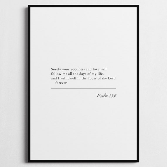 Psalm 236 Bible Verse Poster Bible Verse Framed Print Christian Wall Art Surely Your Goodness And Love Religious Gift