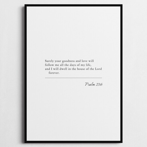 Psalm 23:6 Surely Goodness And Love Bible Verse Poster Faith Gift