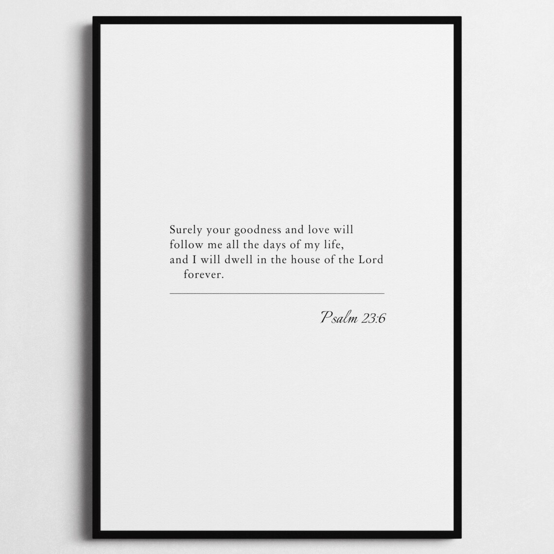 Psalm 23:6 Surely Goodness And Love Bible Verse Poster Faith Gift