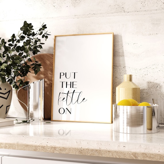 Put the Kettle On Modern Kitchen Quote Tea Typography Poster