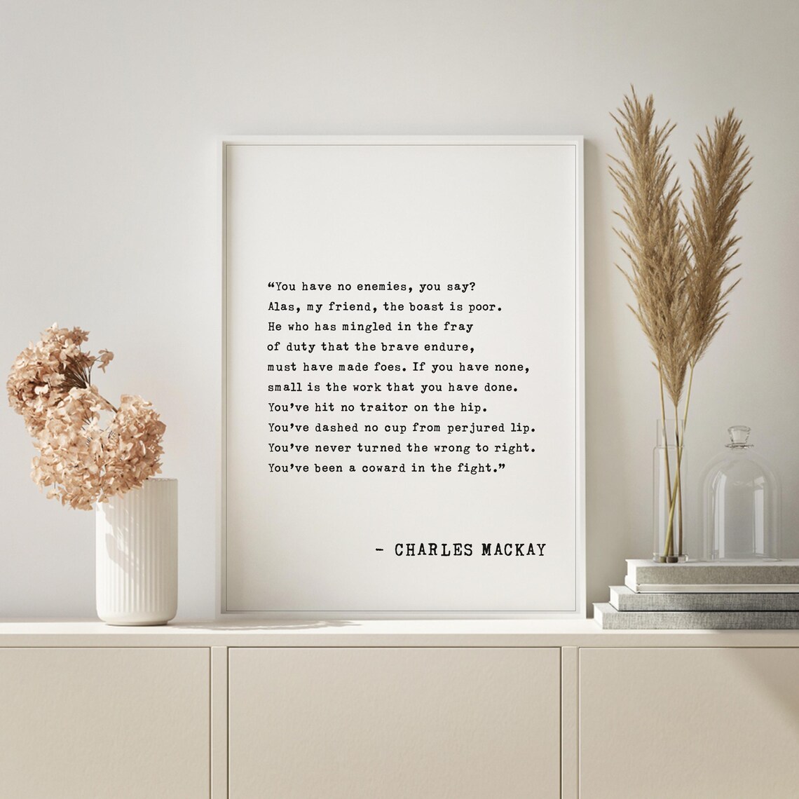 Charles Mackay You Have No Enemies Quote Print