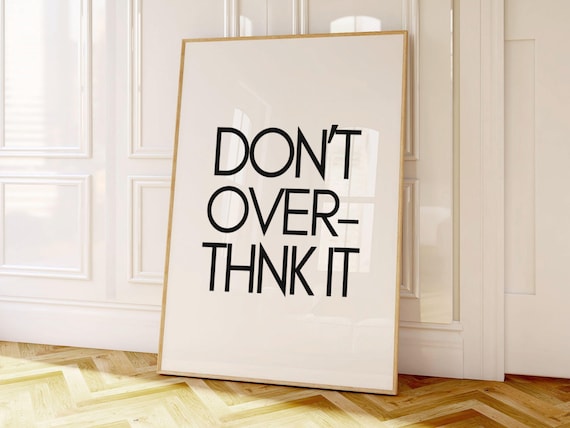 DON'T OVERTHINK IT Bold Black Typography Minimalist Quote Poster