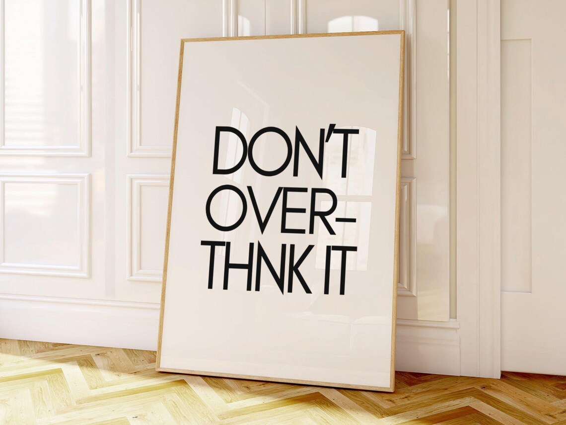 DON'T OVERTHINK IT Bold Black Typography Minimalist Quote Poster