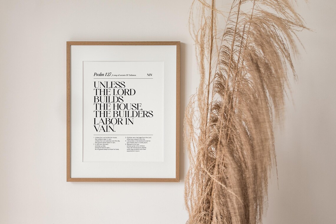 Psalm 127 Unless The Lord Builds The House The Builders Labor In Vain Poster - Image 3