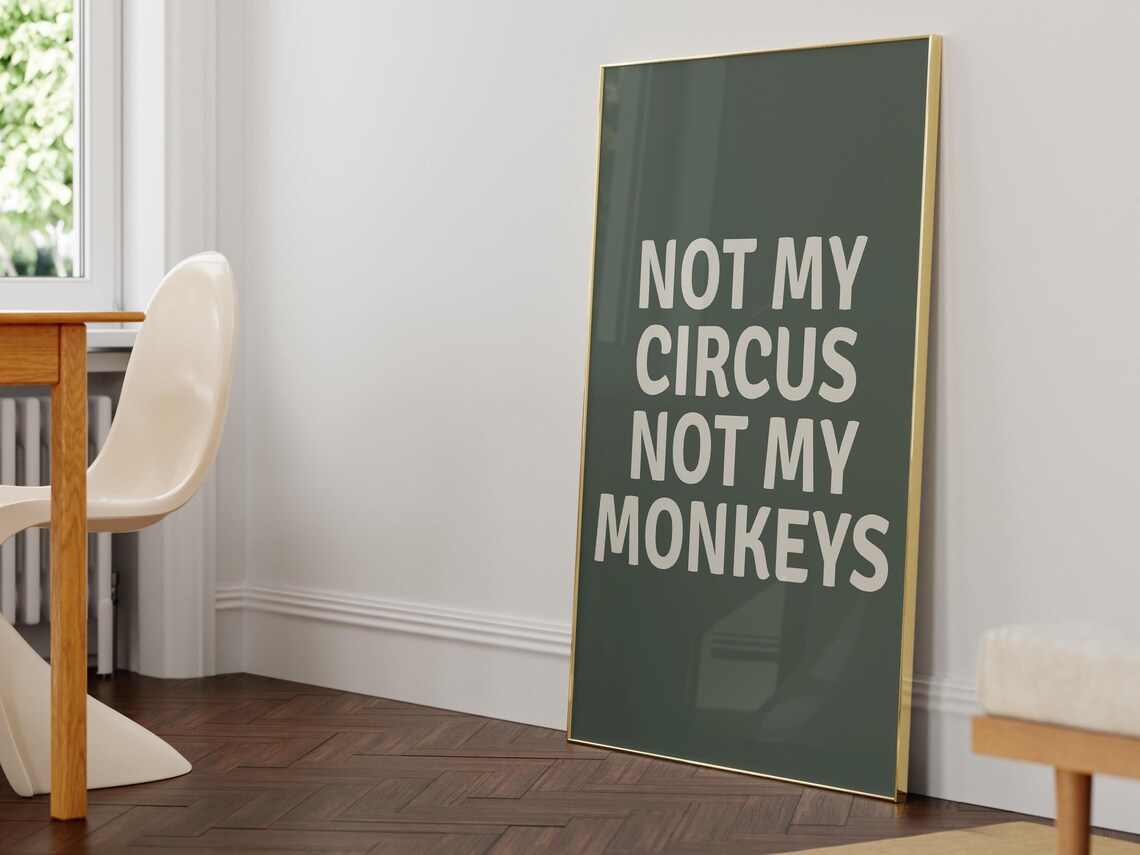 Not My Circus Not My Monkeys Cream Type on Dark Green Poster - Image 3