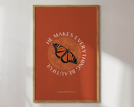 He Makes Everything Beautiful Ecclesiastes 3:11 Butterfly Poster