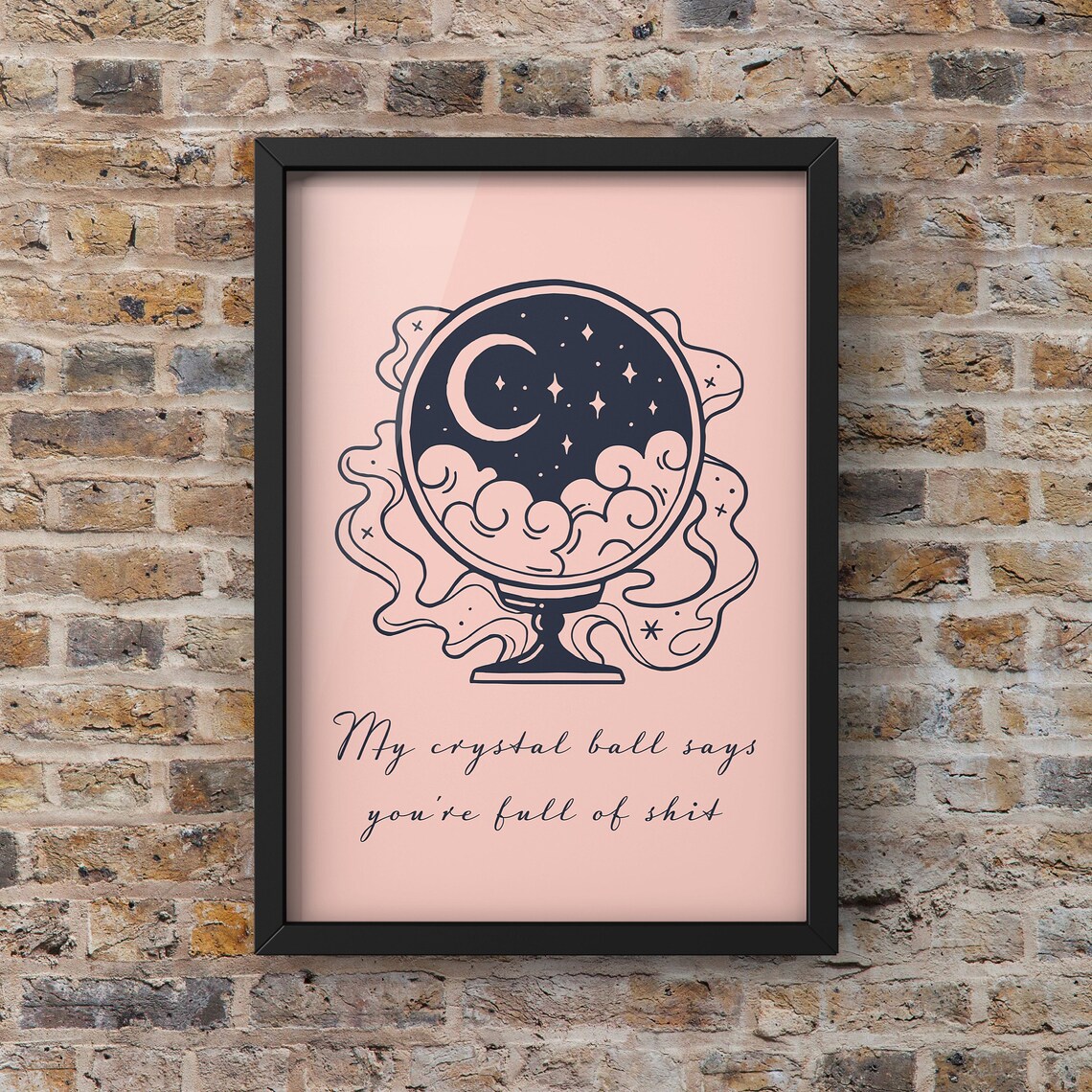 My Crystal Ball Says You Are Full Of Sass Sassy Funny Quote Poster