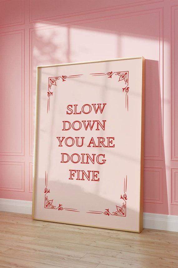 Slow Down Youre Doing Fine Wall Art Pink Dorm Room Decor Affirmation Poster Daily Reminder Trendy Uplifting Quote Print