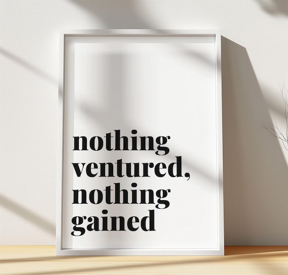 Nothing Ventured Nothing Gained Minimal Serif Quote Art Poster