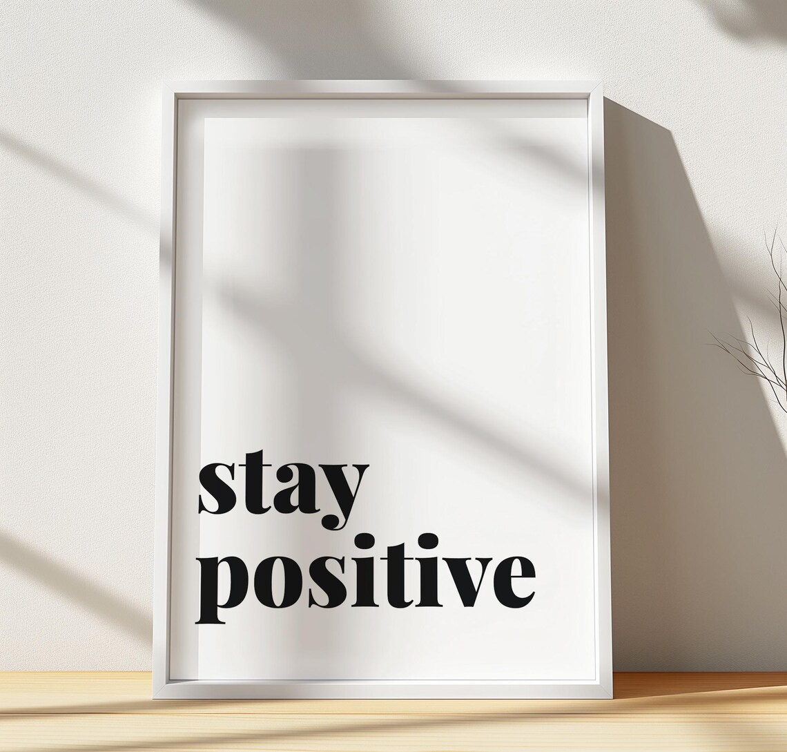 Stay Positive Minimalist Quote Print Modern Black White Inspirational Wall Art Motivational Typography Decor