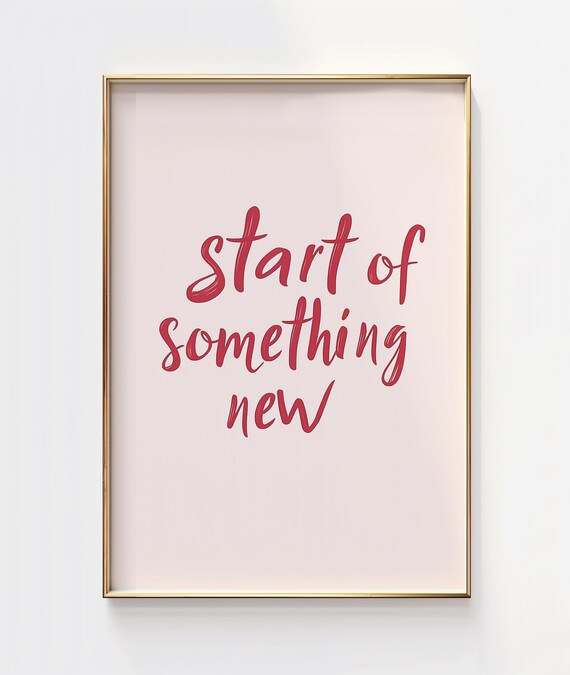 Start Of Something New Print Inspirational Affirmation