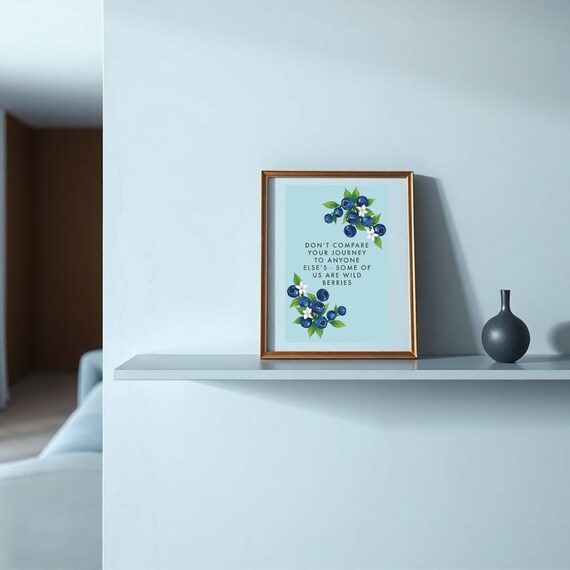 Do Not Compare Your Journey Wild Berries Quote Blueberry Botanical Poster