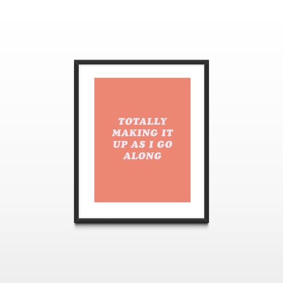 Totally Making It Up As I Go Along Coral Minimalist Quote Poster