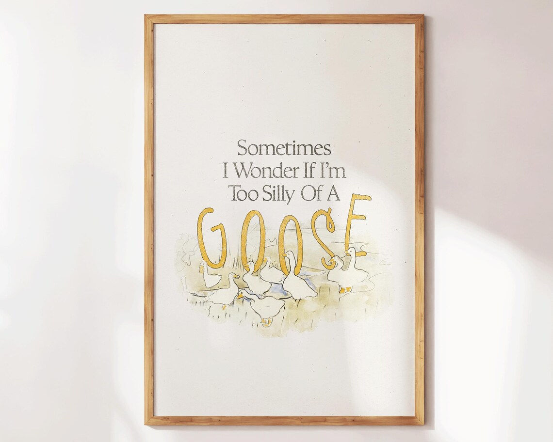 Too Silly Of A Goose White Background Funny Goose Quote Decor Poster