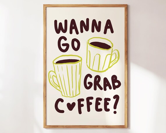 Wanna Go Grab Coffee Funny Hand Drawn Green Coffee Mugs Poster